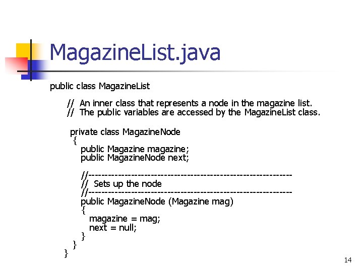 Magazine. List. java public class Magazine. List // An inner class that represents a