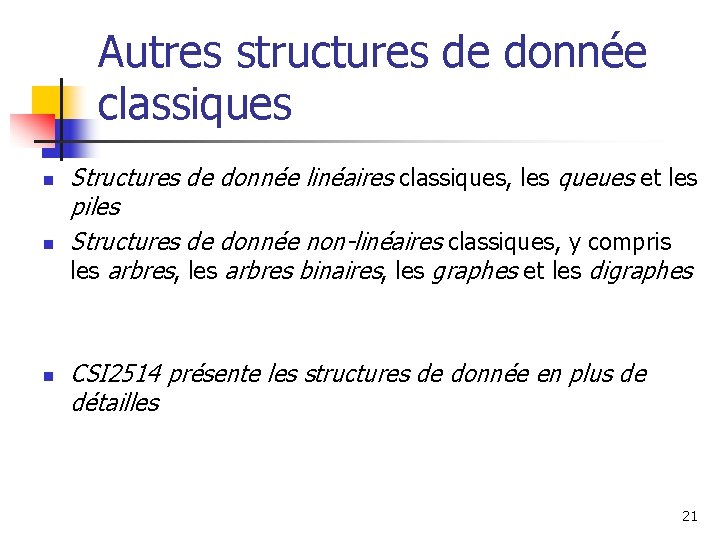 Autres structures de donnée classiques n n n Structures de donnée linéaires classiques, les