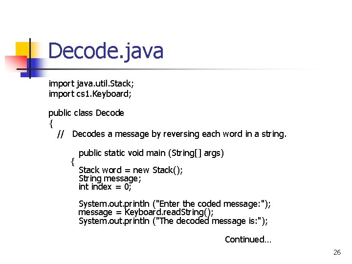 Decode. java import java. util. Stack; import cs 1. Keyboard; public class Decode {