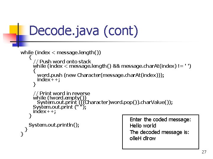 Decode. java (cont) while (index < message. length()) { // Push word onto stack