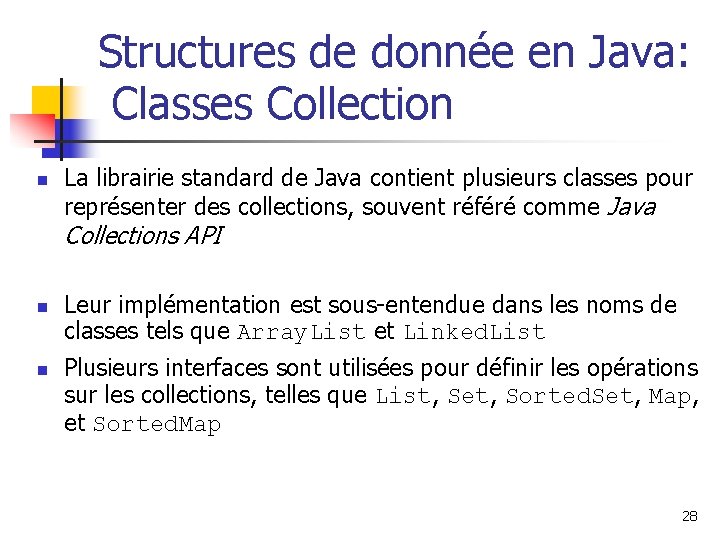 Structures de donnée en Java: Classes Collection n La librairie standard de Java contient
