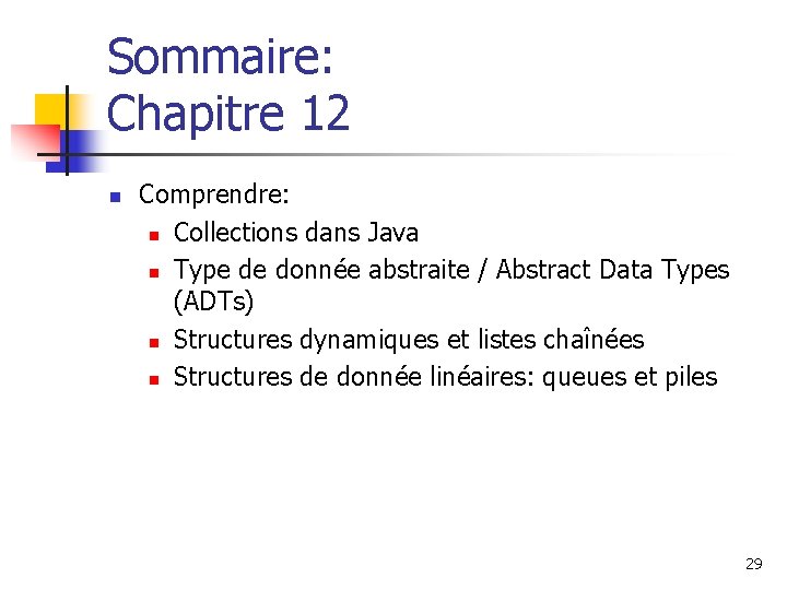 Sommaire: Chapitre 12 n Comprendre: n Collections dans Java n Type de donnée abstraite