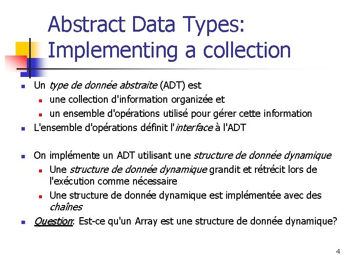 Abstract Data Types: Implementing a collection n n Un type de donnée abstraite (ADT)