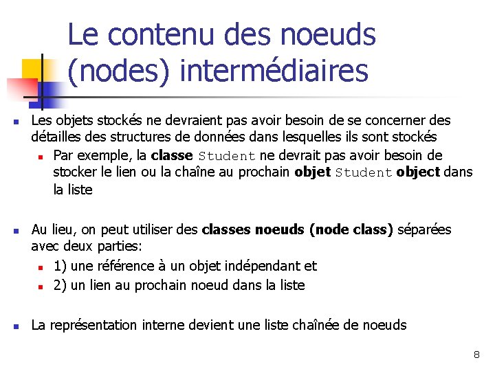 Le contenu des noeuds (nodes) intermédiaires n n n Les objets stockés ne devraient