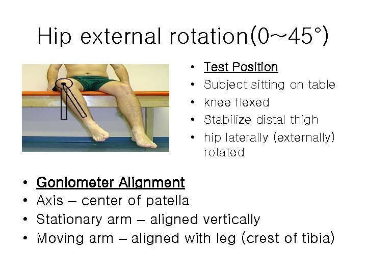 Hip external rotation(0~45°) • • • Test Position Subject sitting on table knee flexed