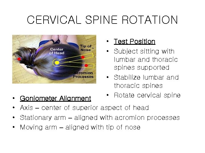 CERVICAL SPINE ROTATION • • • Test Position • Subject sitting with lumbar and