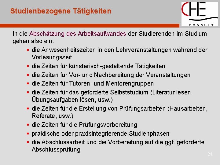 Studienbezogene Tätigkeiten In die Abschätzung des Arbeitsaufwandes der Studierenden im Studium gehen also ein: