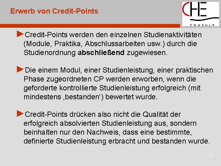 Erwerb von Credit-Points ►Credit-Points werden einzelnen Studienaktivitäten (Module, Praktika, Abschlussarbeiten usw. ) durch die