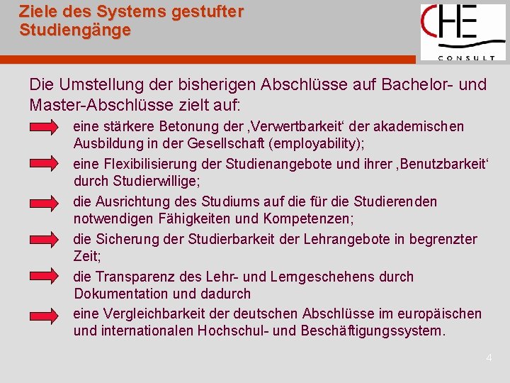 Ziele des Systems gestufter Studiengänge Die Umstellung der bisherigen Abschlüsse auf Bachelor- und Master-Abschlüsse