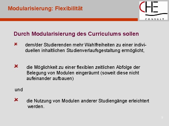 Modularisierung: Flexibilität Durch Modularisierung des Curriculums sollen û û dem/der Studierenden mehr Wahlfreiheiten zu