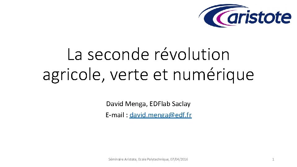 La seconde révolution agricole, verte et numérique David Menga, EDFlab Saclay E-mail : david.