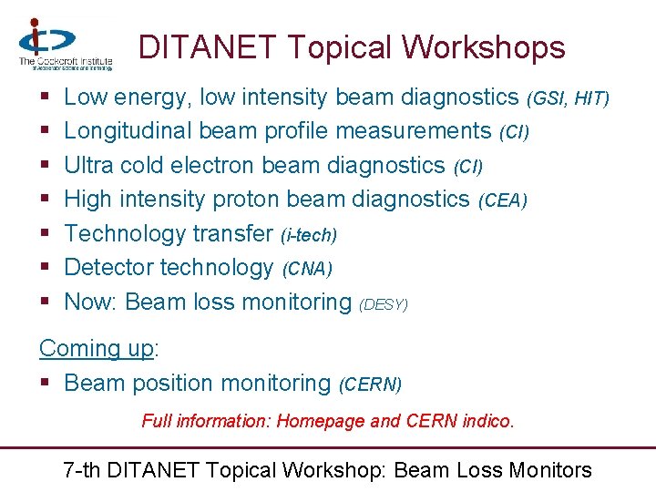 DITANET Topical Workshops § § § § Low energy, low intensity beam diagnostics (GSI,