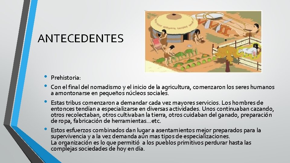 ANTECEDENTES • • Prehistoria: Con el final del nomadismo y el inicio de la