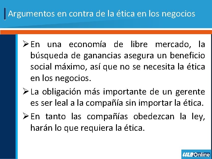 Argumentos en contra de la ética en los negocios Ø En una economía de