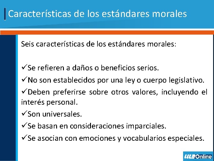Características de los estándares morales Seis características de los estándares morales: üSe refieren a