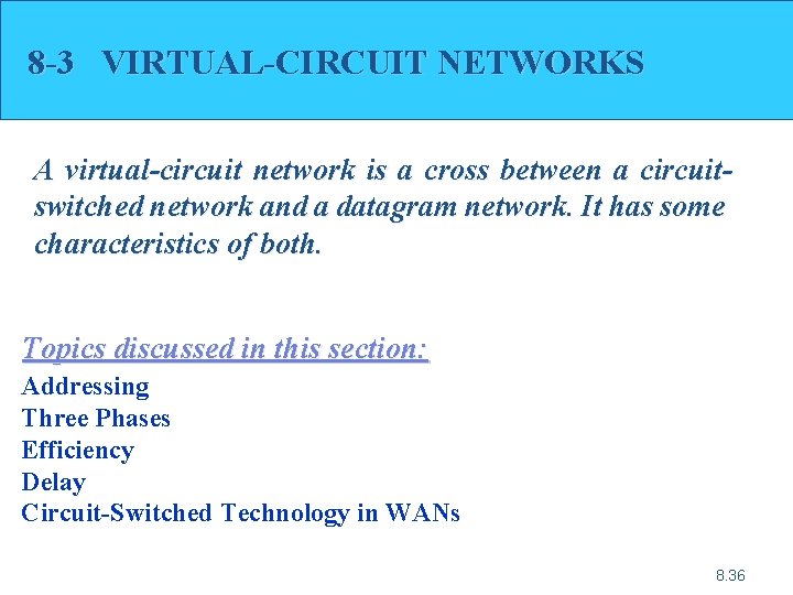 8 -3 VIRTUAL-CIRCUIT NETWORKS A virtual-circuit network is a cross between a circuitswitched network 8 -3 VIRTUAL-CIRCUIT NETWORKS A virtual-circuit network is a cross between a circuitswitched network