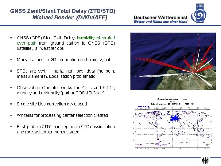 GNSS Zenit/Slant Total Delay (ZTD/STD) Michael Bender (DWD/IAFE) § GNSS (GPS) Slant Path Delay:
