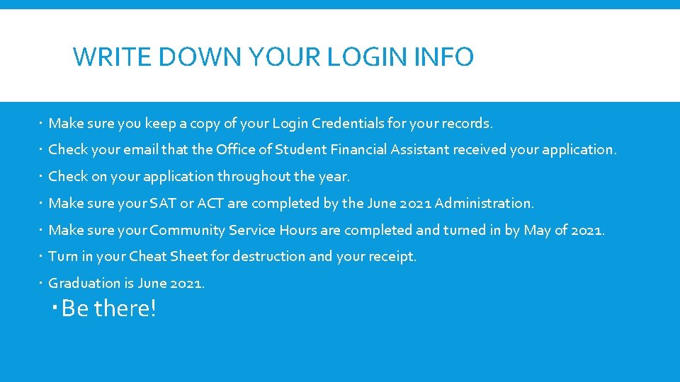 WRITE DOWN YOUR LOGIN INFO Make sure you keep a copy of your Login