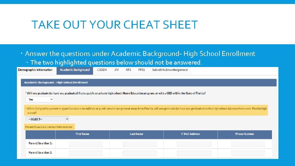 TAKE OUT YOUR CHEAT SHEET Answer the questions under Academic Background- High School Enrollment