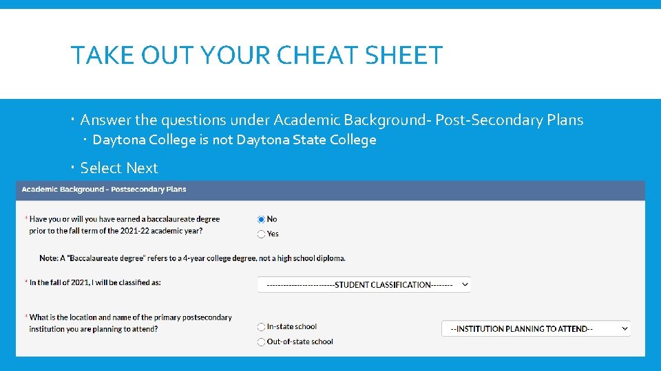 TAKE OUT YOUR CHEAT SHEET Answer the questions under Academic Background- Post-Secondary Plans Daytona