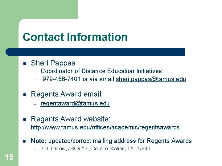 Contact Information l Sheri Pappas Coordinator of Distance Education Initiatives – 979 -458 -7401