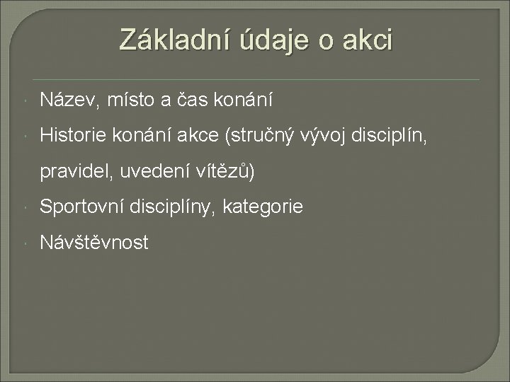 Základní údaje o akci Název, místo a čas konání Historie konání akce (stručný vývoj