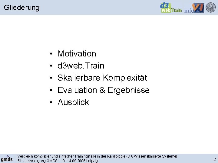 Gliederung • • • Motivation d 3 web. Train Skalierbare Komplexität Evaluation & Ergebnisse