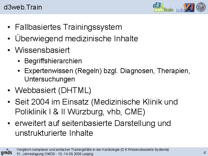 d 3 web. Train • Fallbasiertes Trainingssystem • Überwiegend medizinische Inhalte • Wissensbasiert •