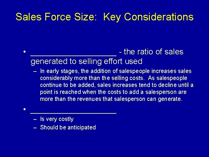 Sales Force Size: Key Considerations • __________ - the ratio of sales generated to