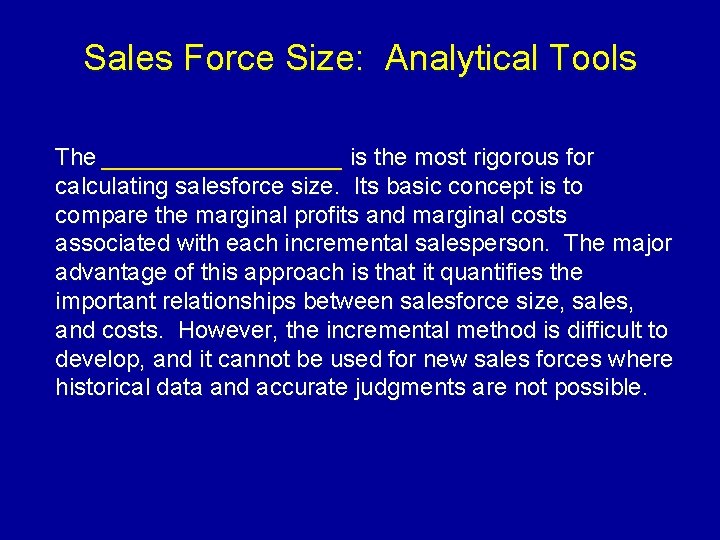 Sales Force Size: Analytical Tools The _________ is the most rigorous for calculating salesforce