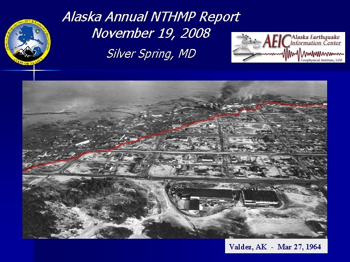 Alaska Annual NTHMP Report November 19, 2008 Silver Spring, MD Valdez, AK - Mar