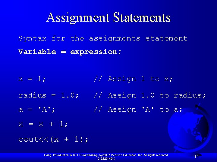 Assignment Statements Syntax for the assignments statement Variable = expression; x = 1; // Assignment Statements Syntax for the assignments statement Variable = expression; x = 1; //