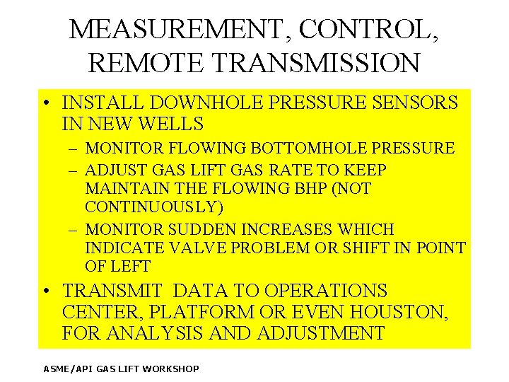 MEASUREMENT, CONTROL, REMOTE TRANSMISSION • INSTALL DOWNHOLE PRESSURE SENSORS IN NEW WELLS – MONITOR