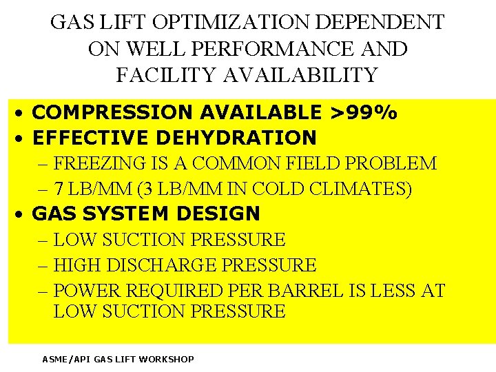 GAS LIFT OPTIMIZATION DEPENDENT ON WELL PERFORMANCE AND FACILITY AVAILABILITY • COMPRESSION AVAILABLE >99%