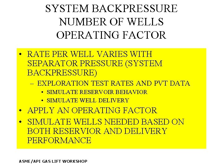 SYSTEM BACKPRESSURE NUMBER OF WELLS OPERATING FACTOR • RATE PER WELL VARIES WITH SEPARATOR