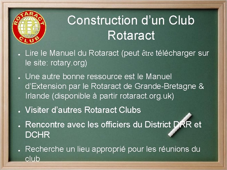 Construction d’un Club Rotaract ● ● ● Lire le Manuel du Rotaract (peut être