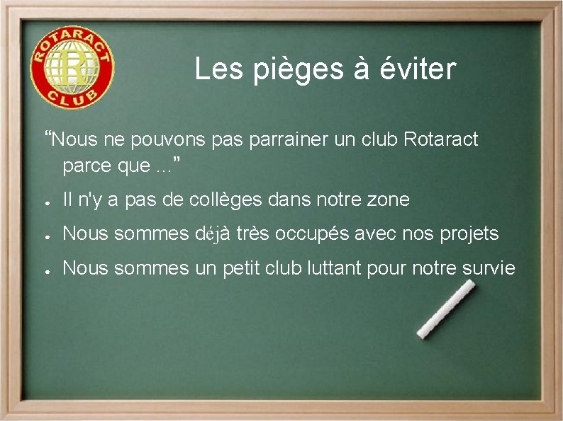 Les pièges à éviter “Nous ne pouvons parrainer un club Rotaract parce que. .