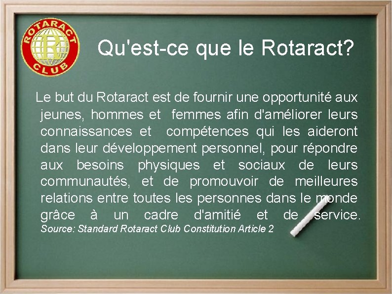 Qu'est-ce que le Rotaract? Le but du Rotaract est de fournir une opportunité aux
