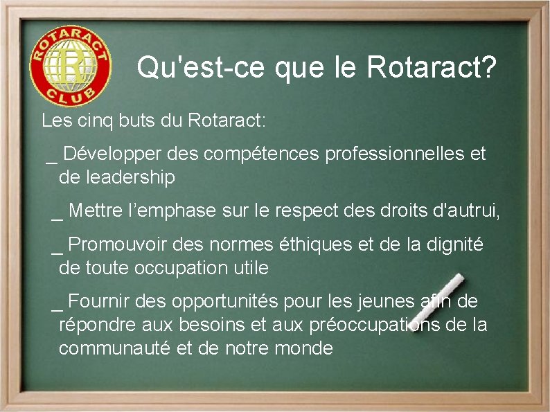 Qu'est-ce que le Rotaract? Les cinq buts du Rotaract: _ Développer des compétences professionnelles