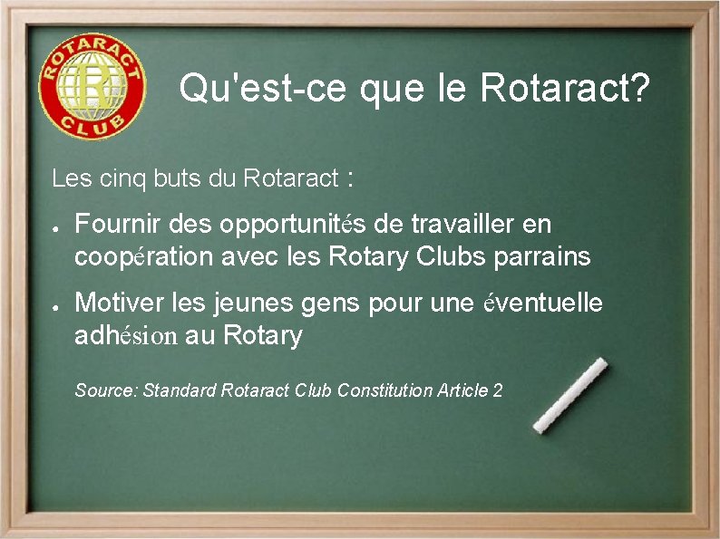 Qu'est-ce que le Rotaract? Les cinq buts du Rotaract : ● ● Fournir des