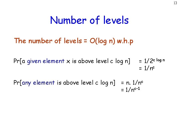 13 Number of levels The number of levels = O(log n) w. h. p