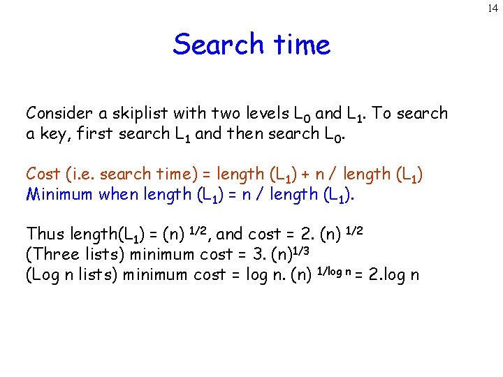 14 Search time Consider a skiplist with two levels L 0 and L 1.
