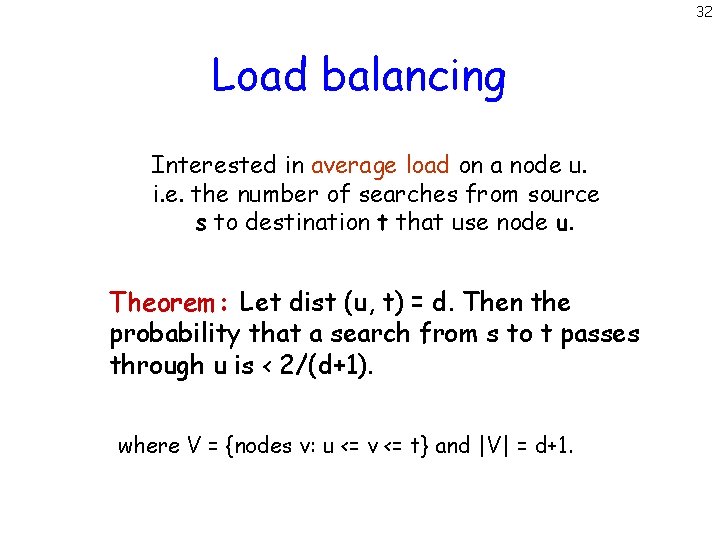 32 Load balancing Interested in average load on a node u. i. e. the