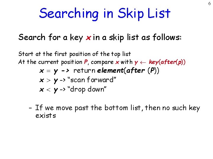 Searching in Skip List Search for a key x in a skip list as