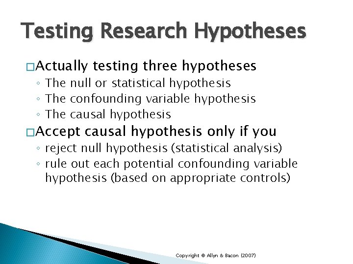 Testing Research Hypotheses �Actually testing three hypotheses ◦ The null or statistical hypothesis ◦