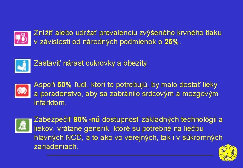  • Znížiť alebo udržať prevalenciu zvýšeného krvného tlaku v závislosti od národných podmienok