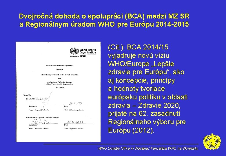 Dvojročná dohoda o spolupráci (BCA) medzi MZ SR a Regionálnym úradom WHO pre Európu