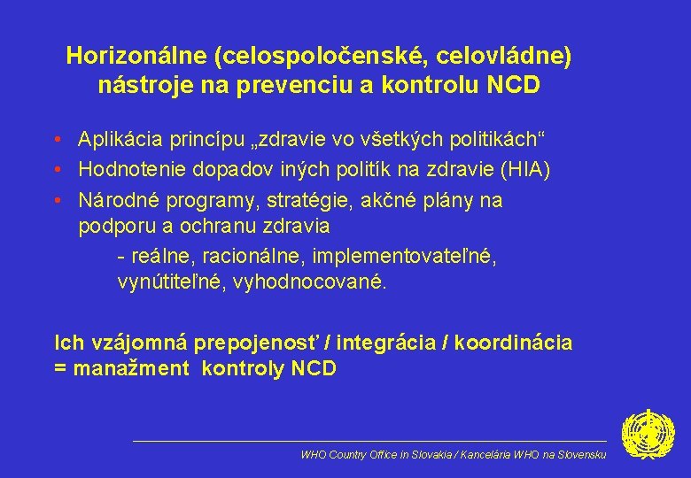 Horizonálne (celospoločenské, celovládne) nástroje na prevenciu a kontrolu NCD • Aplikácia princípu „zdravie vo