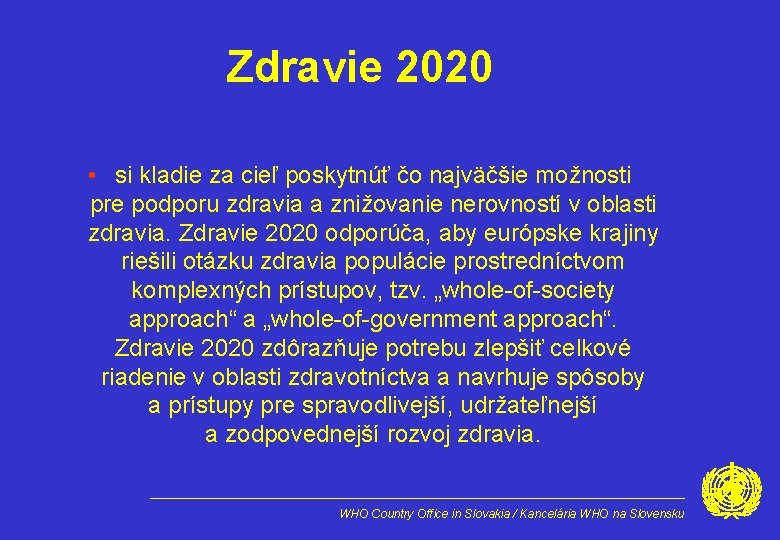 Zdravie 2020 • si kladie za cieľ poskytnúť čo najväčšie možnosti pre podporu zdravia