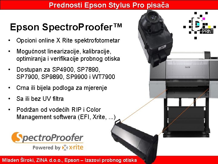 Prednosti Epson Stylus Pro pisača Epson Spectro. Proofer™ • Opcioni online X Rite spektrofotometar